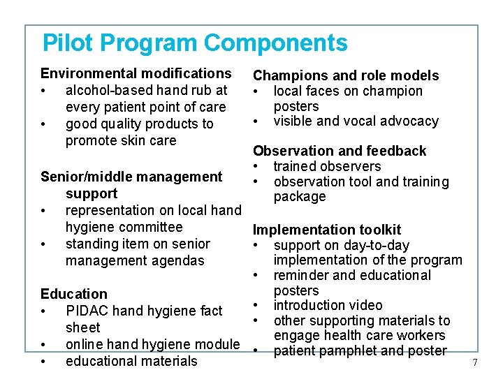 Pilot Program Components Environmental modifications • alcohol-based hand rub at every patient point of