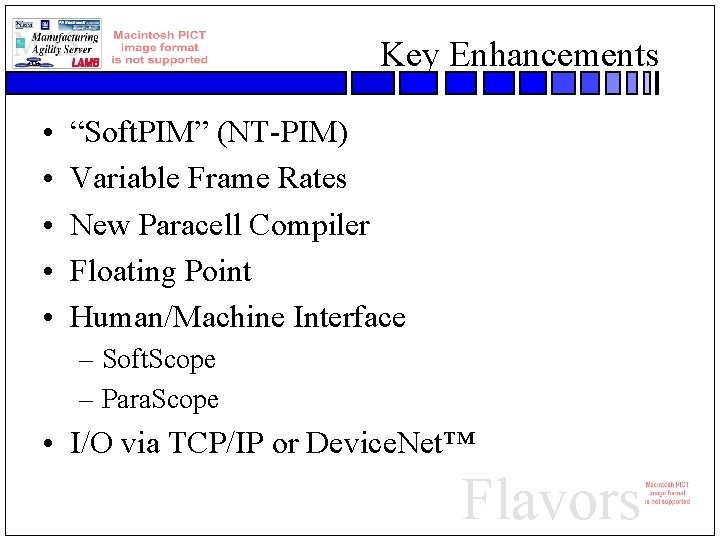 Key Enhancements • • • “Soft. PIM” (NT-PIM) Variable Frame Rates New Paracell Compiler