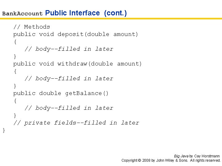 Bank. Account Public Interface (cont. ) // Methods public void deposit(double amount) { //
