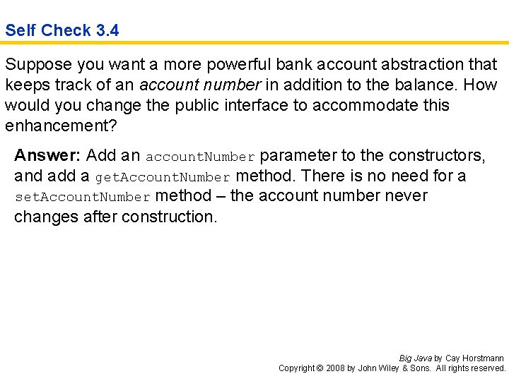 Self Check 3. 4 Suppose you want a more powerful bank account abstraction that