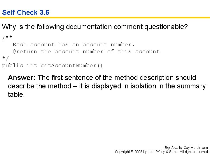 Self Check 3. 6 Why is the following documentation comment questionable? /** Each account