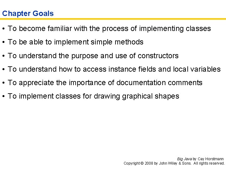 Chapter Goals • To become familiar with the process of implementing classes • To