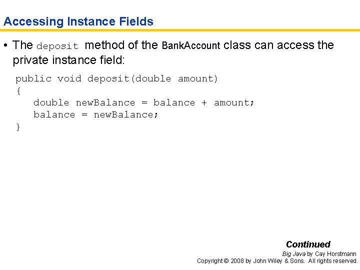 Accessing Instance Fields • The deposit method of the Bank. Account class can access