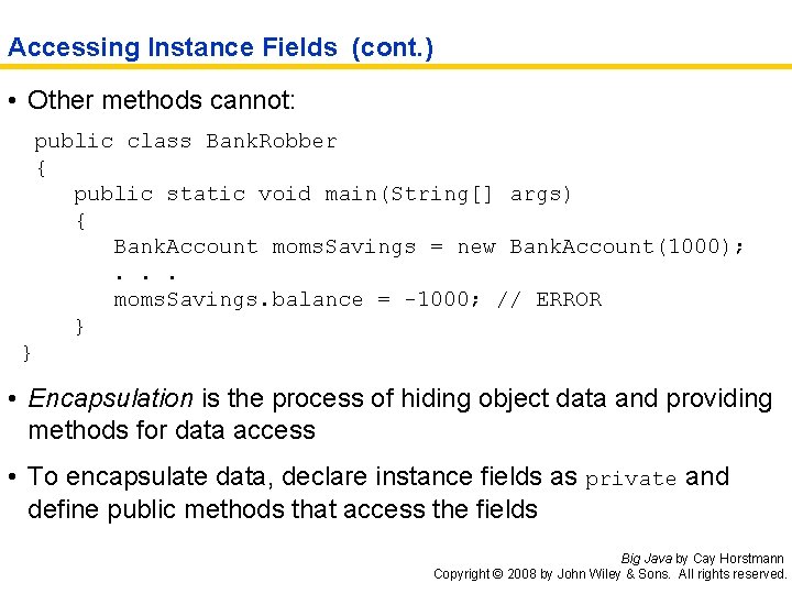 Accessing Instance Fields (cont. ) • Other methods cannot: public class Bank. Robber {