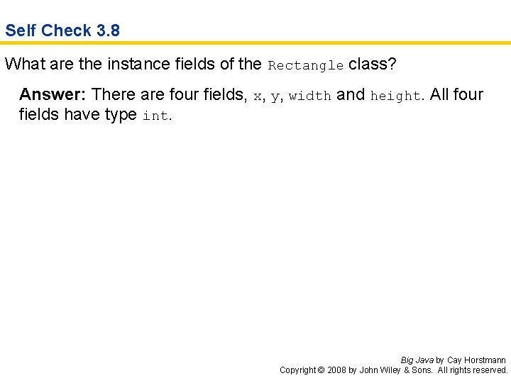 Self Check 3. 8 What are the instance fields of the Rectangle class? Answer: