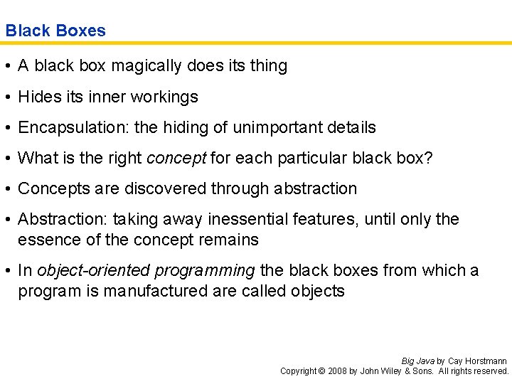 Black Boxes • A black box magically does its thing • Hides its inner