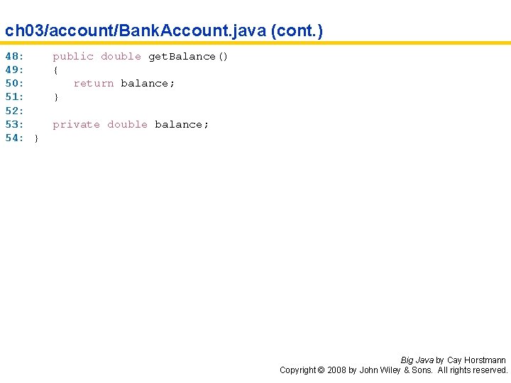 ch 03/account/Bank. Account. java (cont. ) 48: 49: 50: 51: 52: 53: 54: }