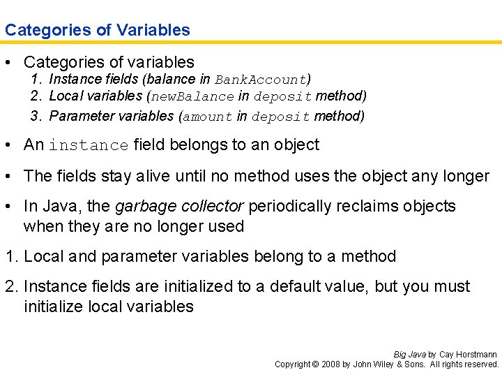 Categories of Variables • Categories of variables 1. Instance fields (balance in Bank. Account)