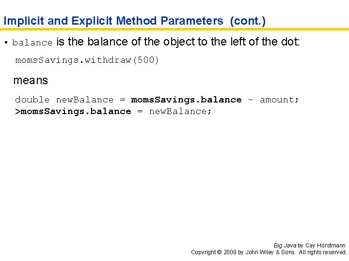 Implicit and Explicit Method Parameters (cont. ) • balance is the balance of the