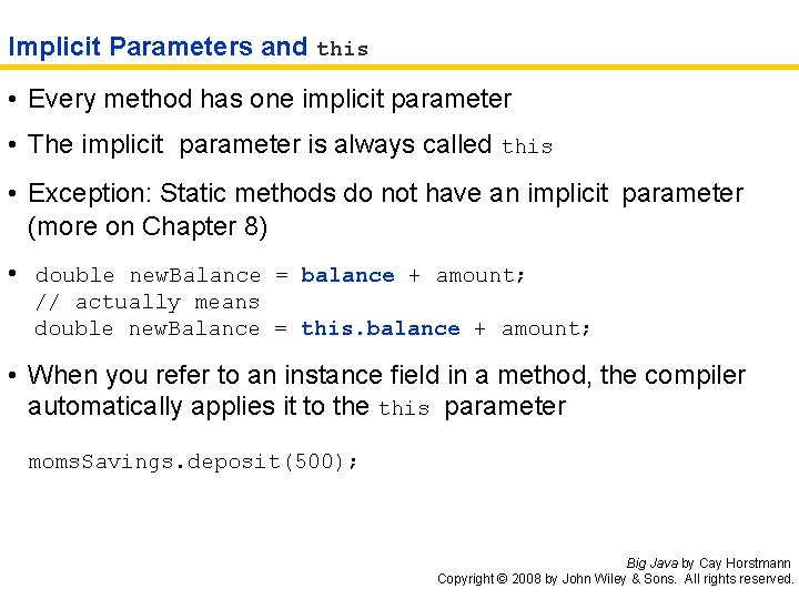 Implicit Parameters and this • Every method has one implicit parameter • The implicit