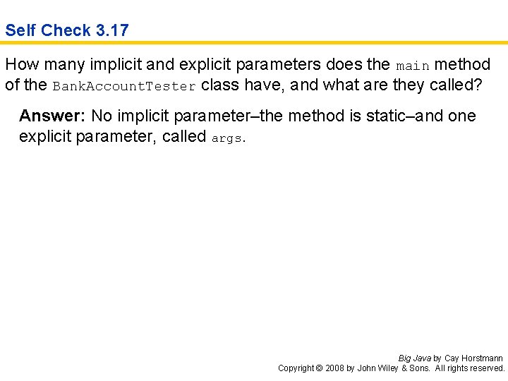 Self Check 3. 17 How many implicit and explicit parameters does the main method