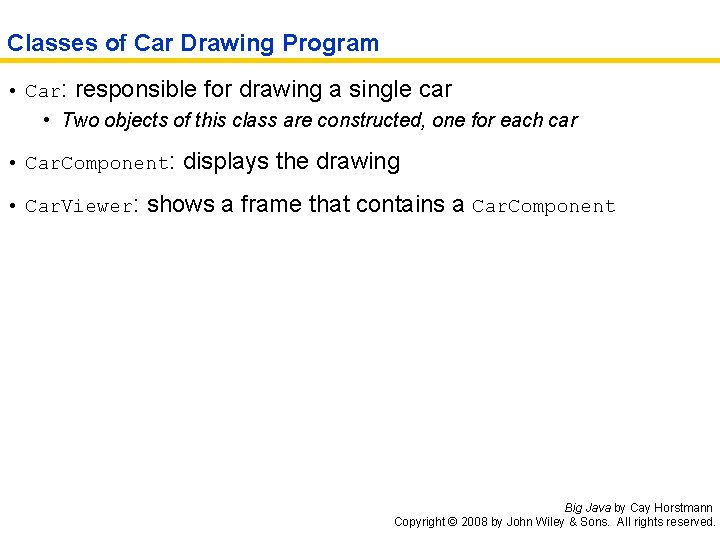 Classes of Car Drawing Program • Car: responsible for drawing a single car •