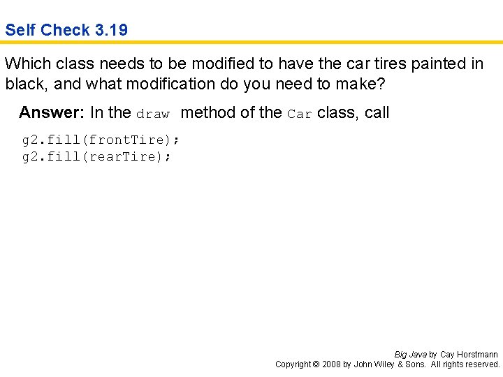 Self Check 3. 19 Which class needs to be modified to have the car