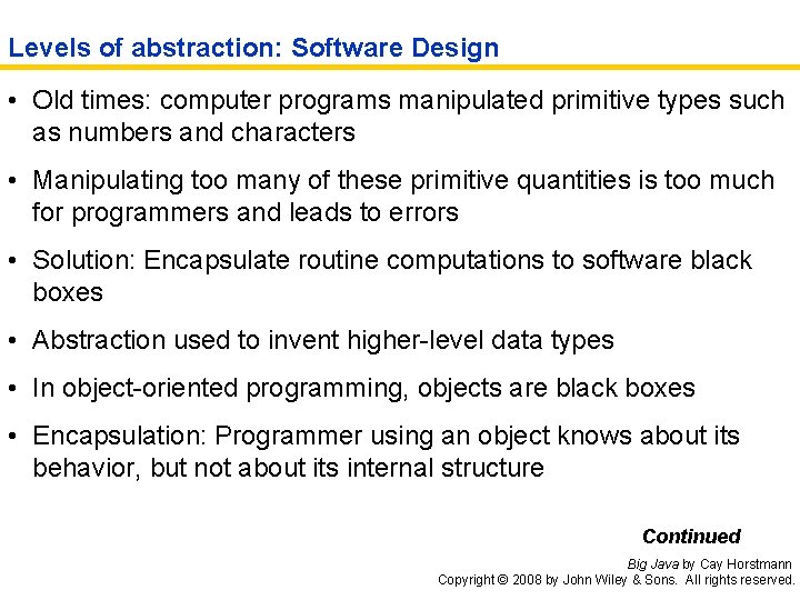 Levels of abstraction: Software Design • Old times: computer programs manipulated primitive types such