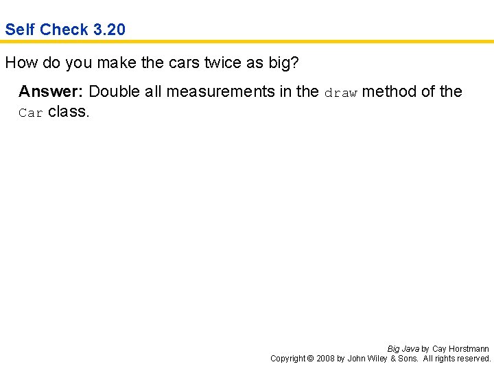 Self Check 3. 20 How do you make the cars twice as big? Answer: