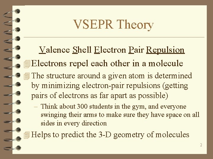 VSEPR Theory Valence Shell Electron Pair Repulsion 4 Electrons repel each other in a