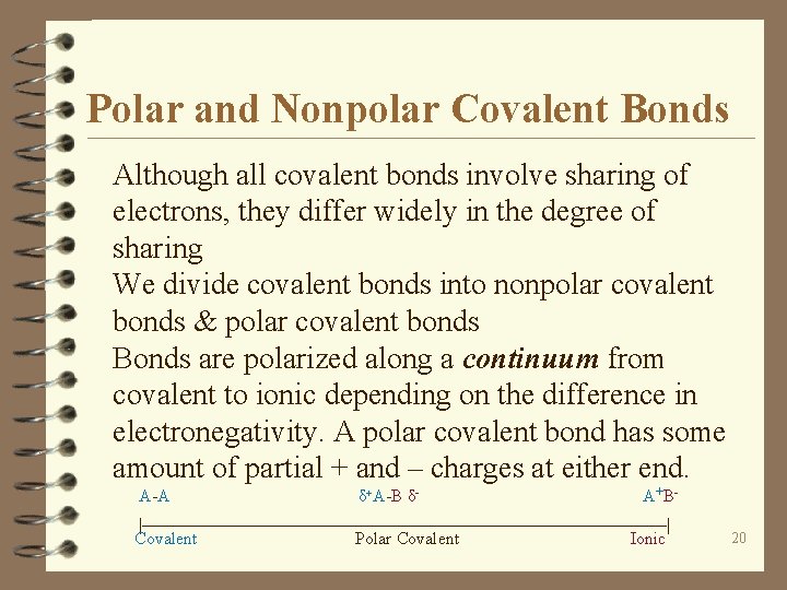 Polar and Nonpolar Covalent Bonds Although all covalent bonds involve sharing of electrons, they