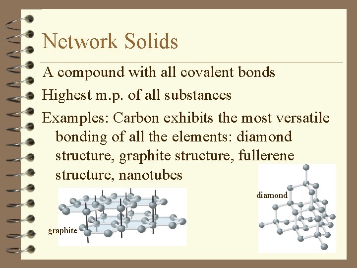 Network Solids A compound with all covalent bonds Highest m. p. of all substances