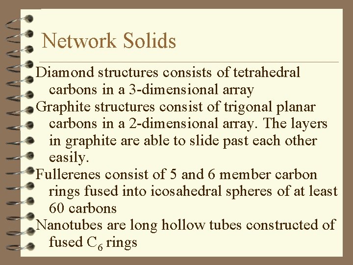 Network Solids Diamond structures consists of tetrahedral carbons in a 3 -dimensional array Graphite