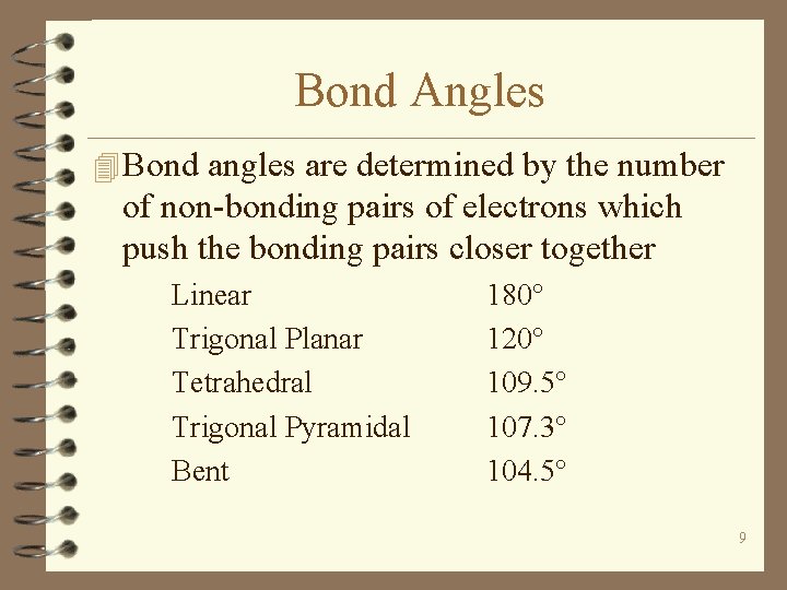 Bond Angles 4 Bond angles are determined by the number of non-bonding pairs of