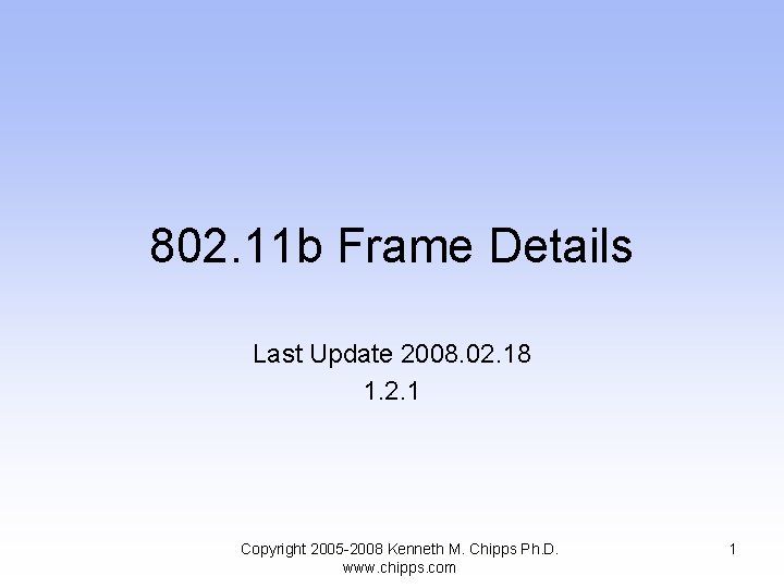 802. 11 b Frame Details Last Update 2008. 02. 18 1. 2. 1 Copyright