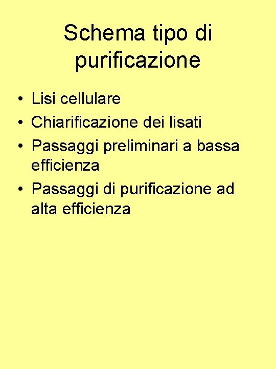 Schema tipo di purificazione • Lisi cellulare • Chiarificazione dei lisati • Passaggi preliminari