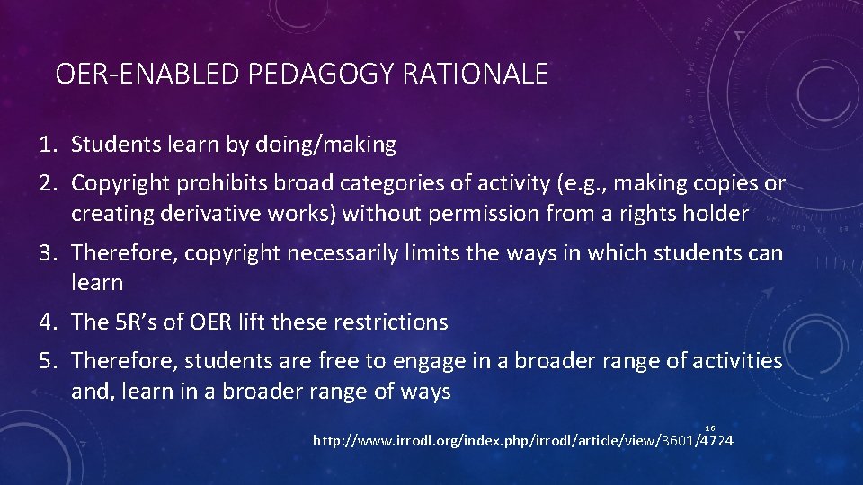 OER-ENABLED PEDAGOGY RATIONALE 1. Students learn by doing/making 2. Copyright prohibits broad categories of
