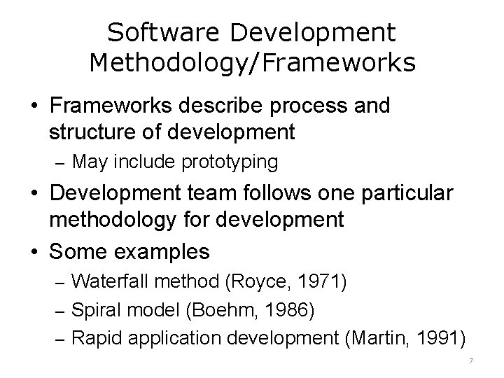 Software Development Methodology/Frameworks • Frameworks describe process and structure of development – May include