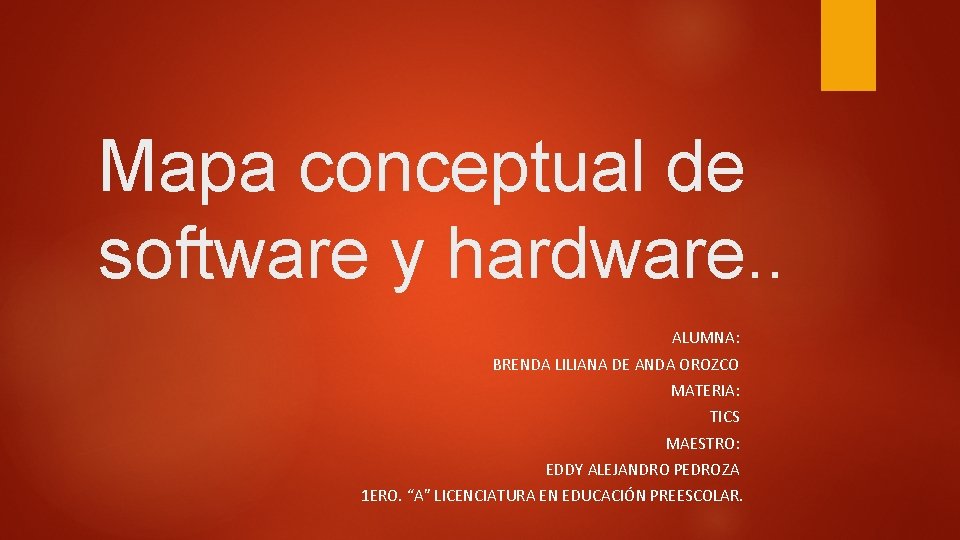 Mapa conceptual de software y hardware. . ALUMNA: BRENDA LILIANA DE ANDA OROZCO MATERIA: