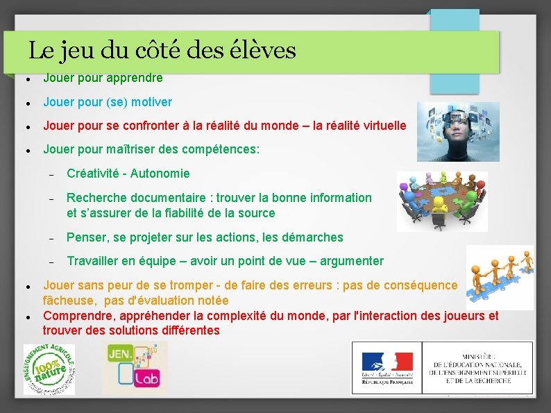 Le jeu du côté des élèves Jouer pour apprendre Jouer pour (se) motiver Jouer