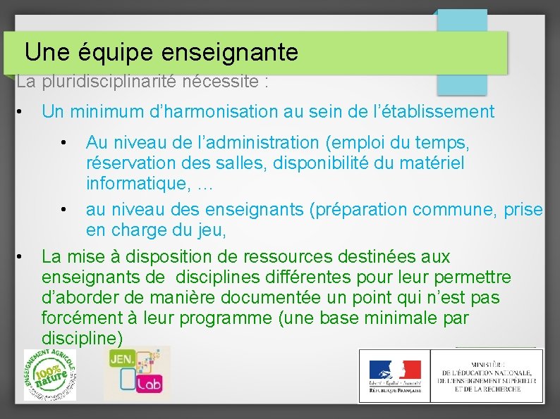 Une équipe enseignante La pluridisciplinarité nécessite : • Un minimum d’harmonisation au sein de