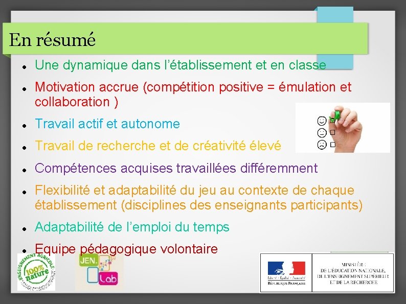 En résumé Une dynamique dans l’établissement et en classe Motivation accrue (compétition positive =