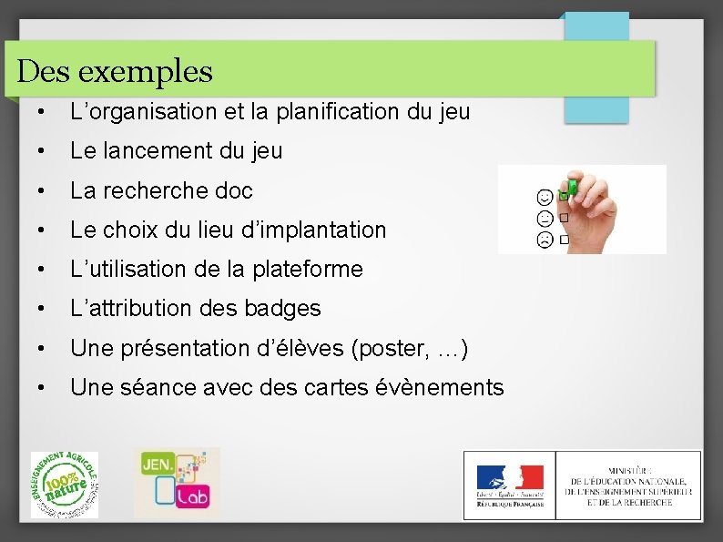 Des exemples • L’organisation et la planification du jeu • Le lancement du jeu