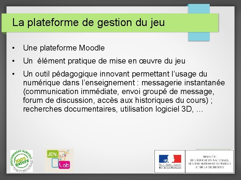 La plateforme de gestion du jeu • Une plateforme Moodle • Un élément pratique