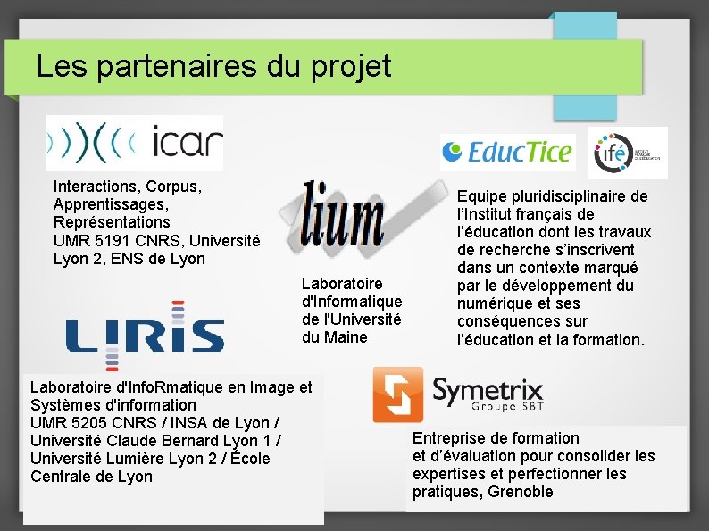 Les partenaires du projet Interactions, Corpus, Apprentissages, Représentations UMR 5191 CNRS, Université Lyon 2,