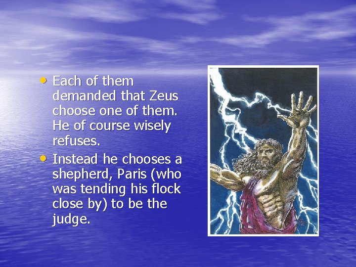  • Each of them • demanded that Zeus choose one of them. He