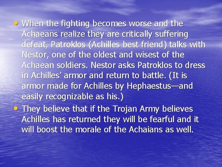  • When the fighting becomes worse and the • Achaeans realize they are