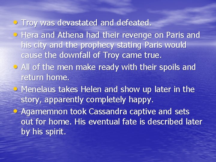  • Troy was devastated and defeated. • Hera and Athena had their revenge