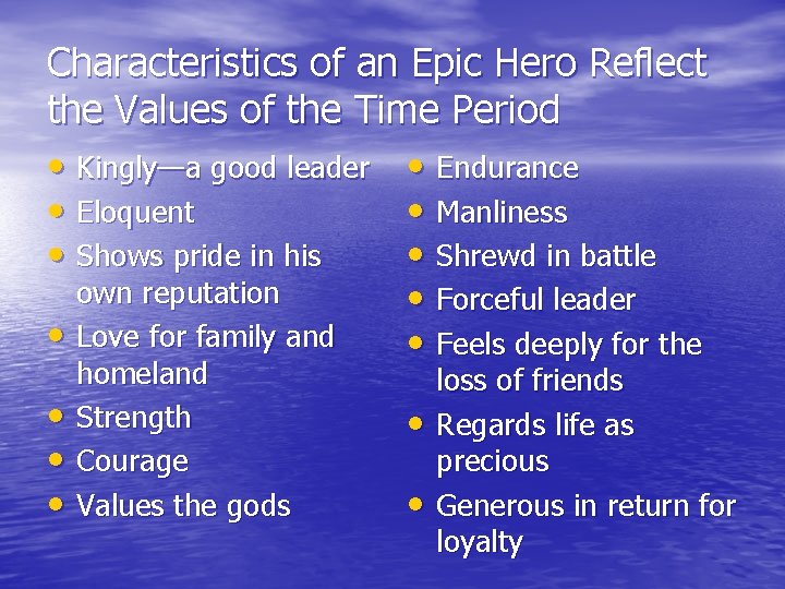 Characteristics of an Epic Hero Reflect the Values of the Time Period • Kingly—a