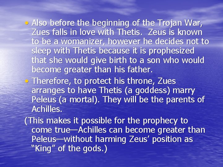  • Also before the beginning of the Trojan War, Zues falls in love