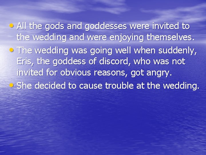  • All the gods and goddesses were invited to the wedding and were