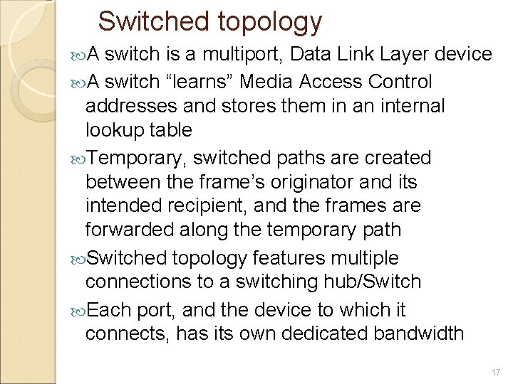 Switched topology A switch is a multiport, Data Link Layer device A switch “learns”