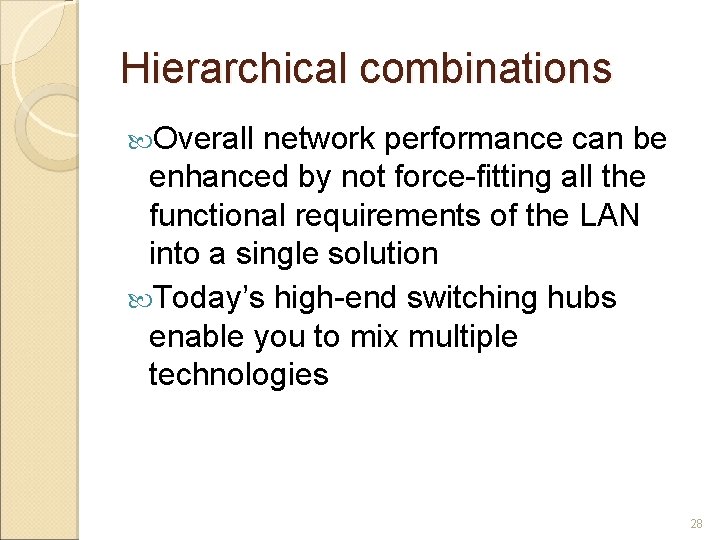 Hierarchical combinations Overall network performance can be enhanced by not force-fitting all the functional