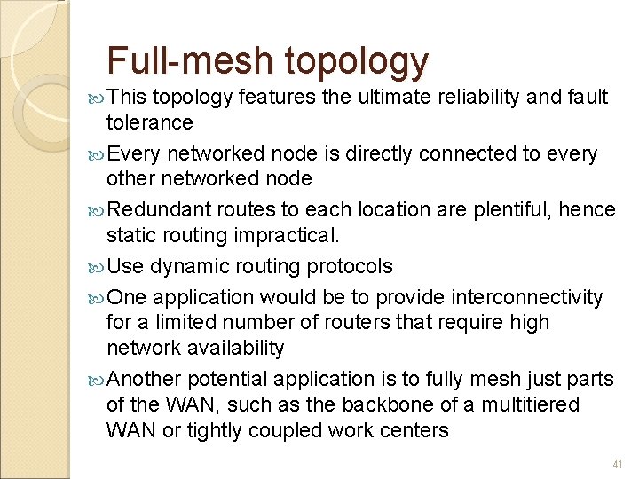 Full-mesh topology This topology features the ultimate reliability and fault tolerance Every networked node