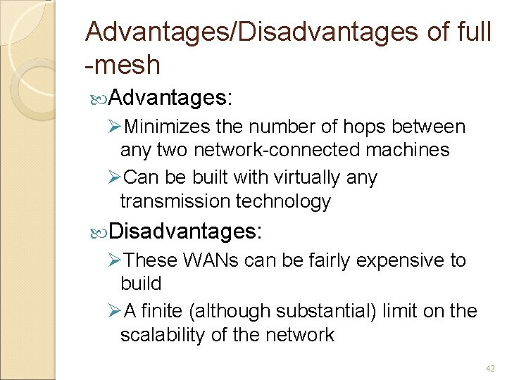Advantages/Disadvantages of full -mesh Advantages: ØMinimizes the number of hops between any two network-connected