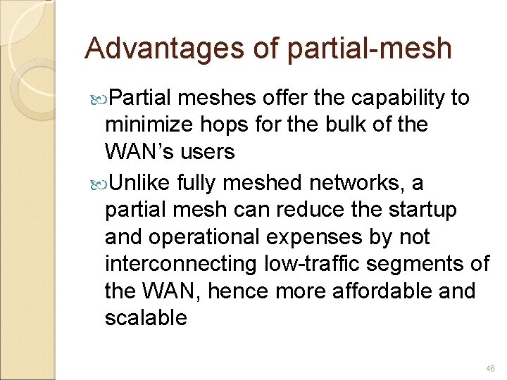 Advantages of partial-mesh Partial meshes offer the capability to minimize hops for the bulk