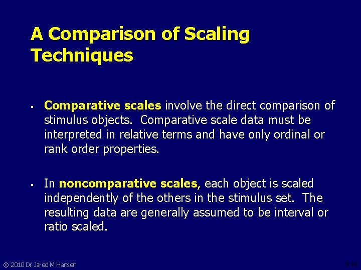 A Comparison of Scaling Techniques § § Comparative scales involve the direct comparison of