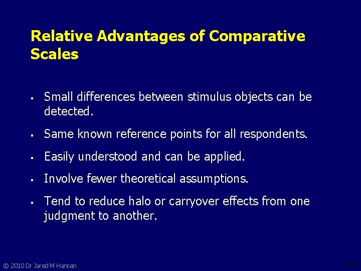 Relative Advantages of Comparative Scales § Small differences between stimulus objects can be detected.