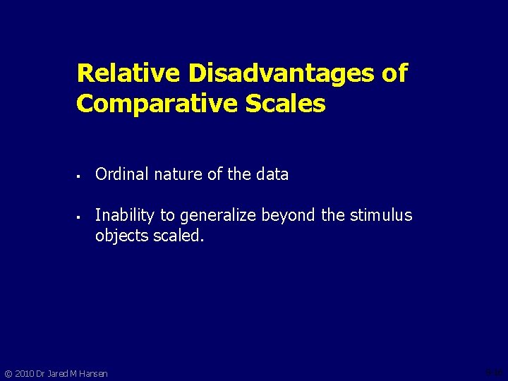 Relative Disadvantages of Comparative Scales § § Ordinal nature of the data Inability to