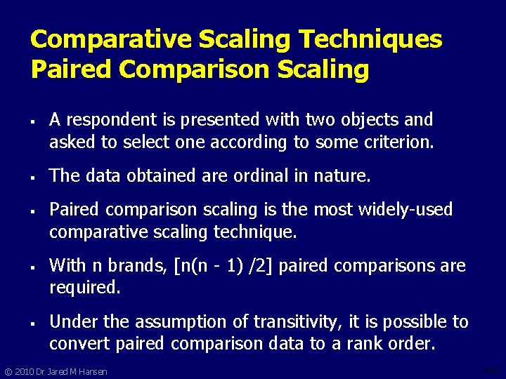 Comparative Scaling Techniques Paired Comparison Scaling § § § A respondent is presented with